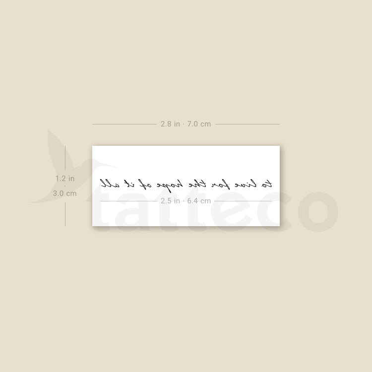 To Live For The Hope Of It All Temporary Tattoo - Set of 3