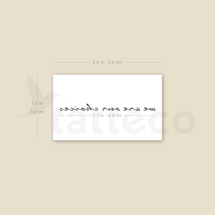 We Are Our Choices Temporary Tattoo - Set of 3