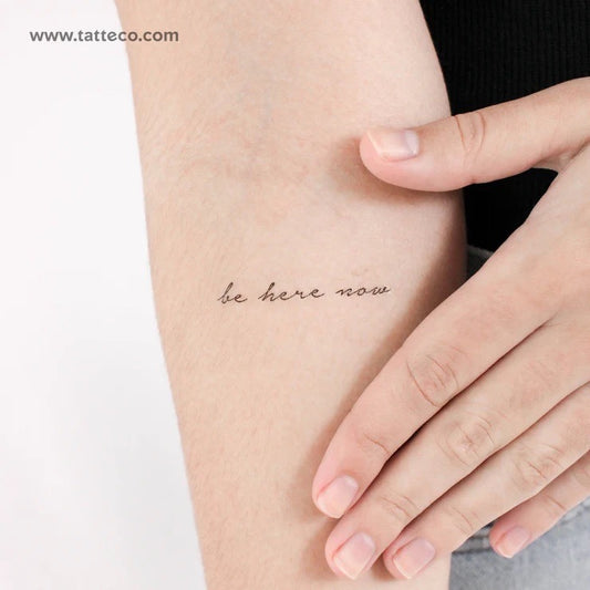 Mantra Tattos: Be here, now temporary tattoo on the forearm