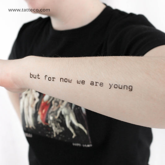 But For Now We Are Young Temporary Tattoo - Set of 3