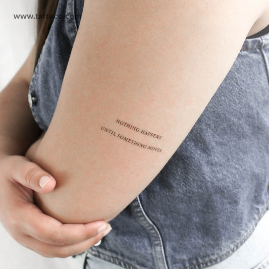 Nothing Happens Until Something Moves Temporary Tattoo - Set of 3
