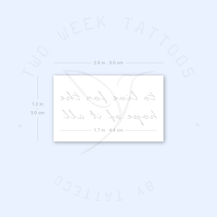 To Live For The Hope Of It All Semi-Permanent Tattoo - Set of 2