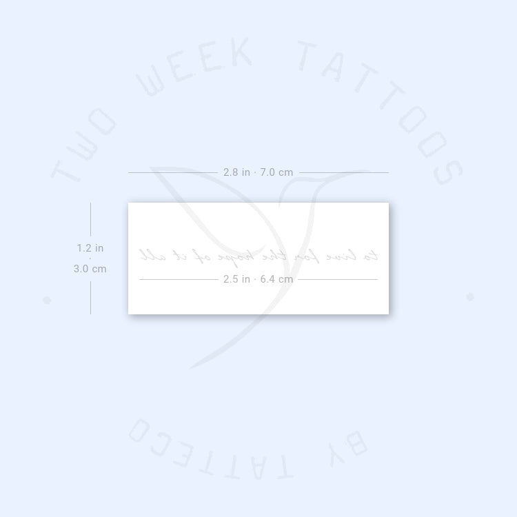 To Live For The Hope Of It All Semi-Permanent Tattoo - Set of 2