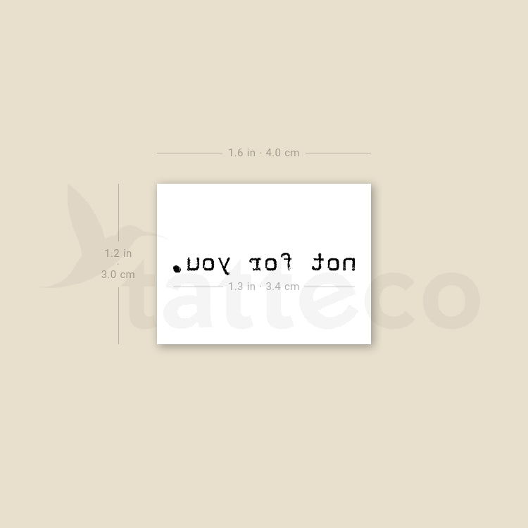 Not For You. Temporary Tattoo - Set of 3