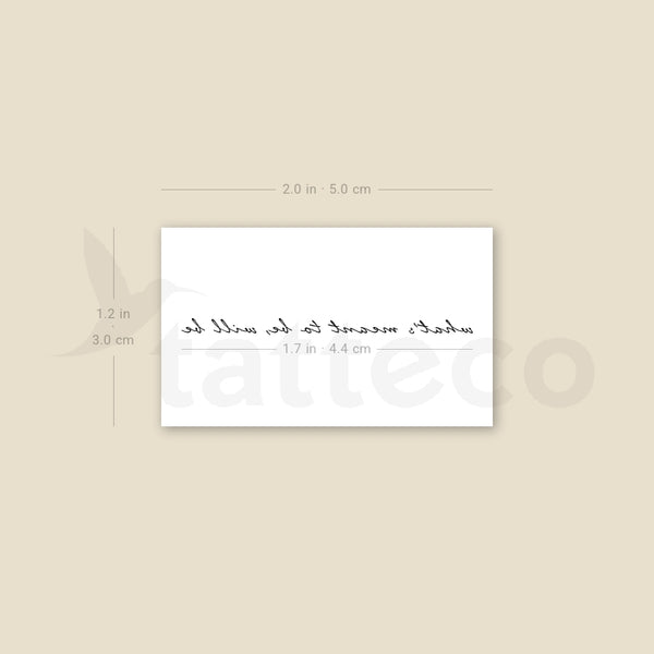 What's Meant To Be, Will Be Temporary Tattoo - Set of 3