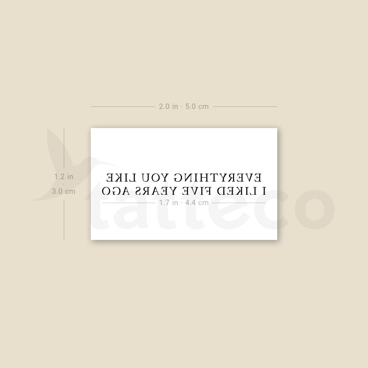 Everything You Like I Liked Five Years Ago Temporary Tattoo - Set of 3