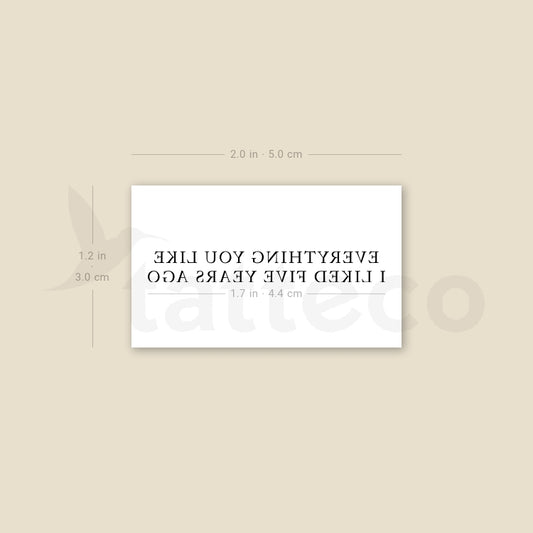 Everything You Like I Liked Five Years Ago Temporary Tattoo - Set of 3