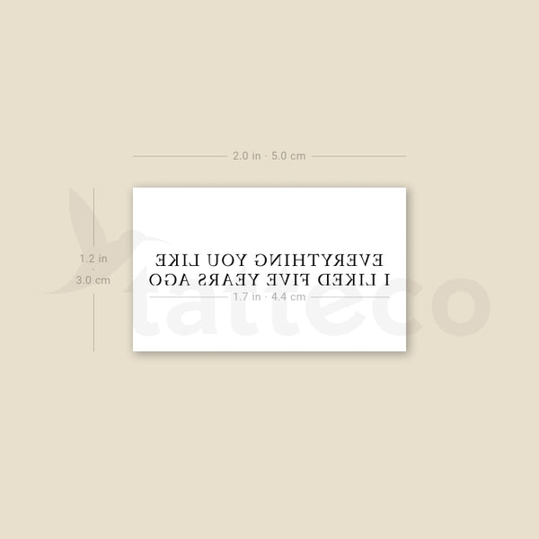 Everything You Like I Liked Five Years Ago Temporary Tattoo - Set of 3