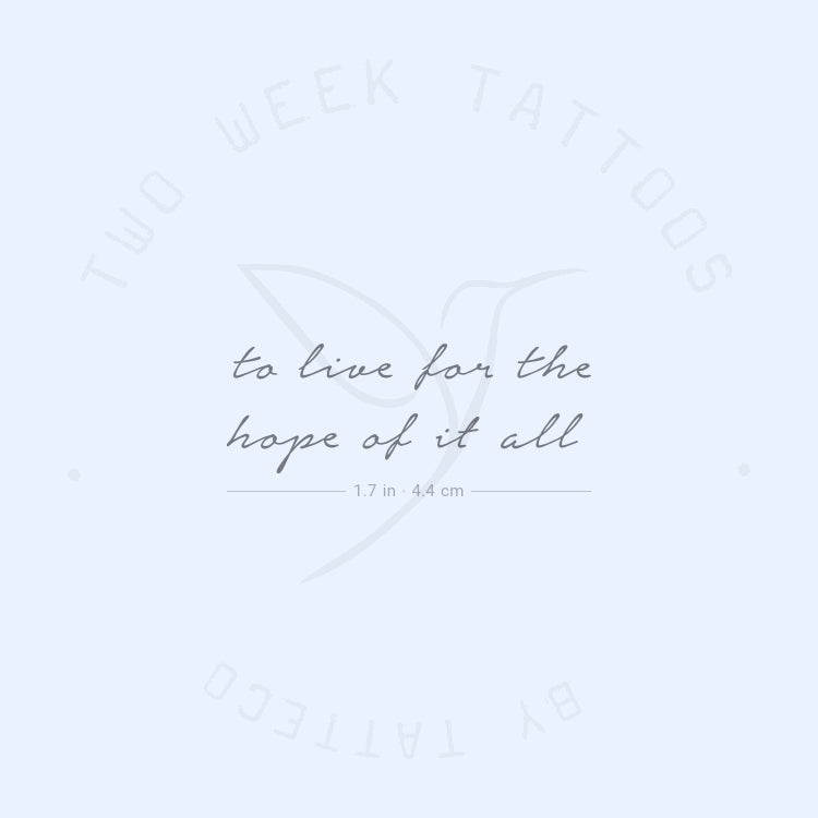 To Live For The Hope Of It All Semi-Permanent Tattoo - Set of 2
