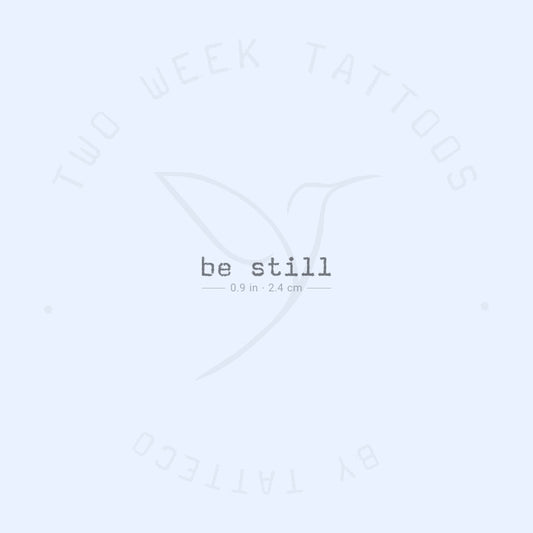 Typewriter Font Be Still Semi-Permanent Tattoo - Set of 2