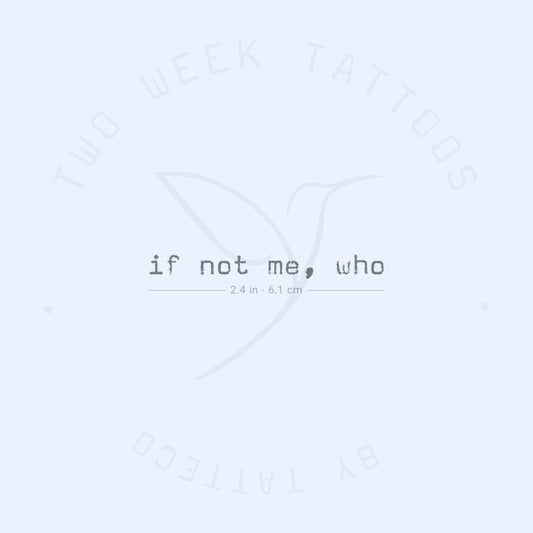 If Not Me, Who Semi-Permanent Tattoo - Set of 2