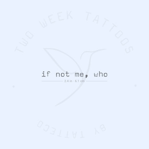 If Not Me, Who Semi-Permanent Tattoo - Set of 2