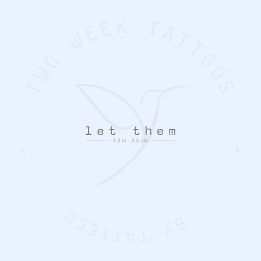 Tatuaje semipermanente "Let Them" (fuente de máquina de escribir) - Juego de 2