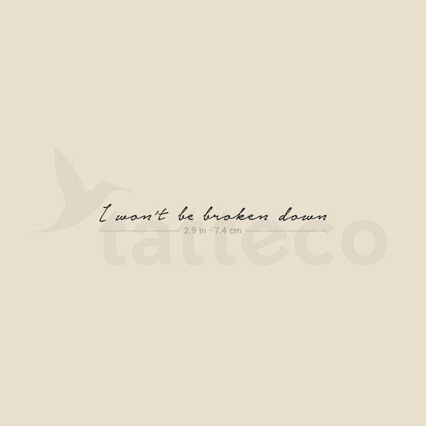 I Won't Be Broken Down Temporary Tattoo - Set of 3
