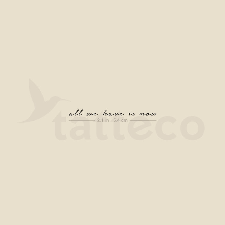 Tatuaje temporal "Todo lo que tenemos es ahora" - Juego de 3