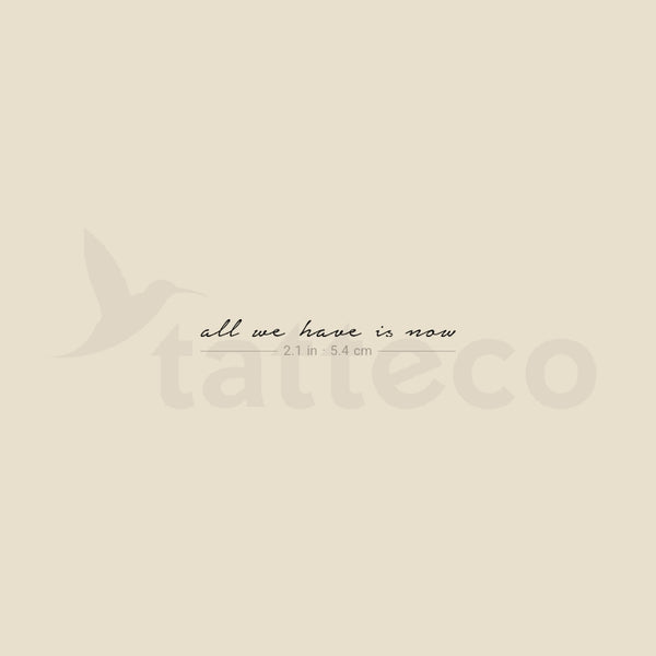 All We Have Is Now Temporary Tattoo - Set of 3