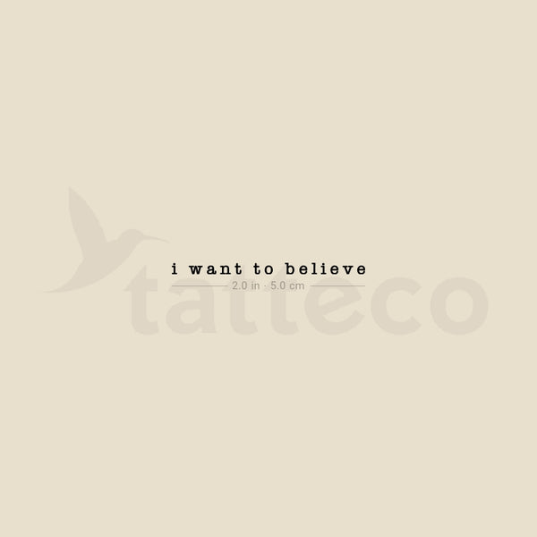 Typewriter font I Want To Believe Temporary Tattoo - Set of 3