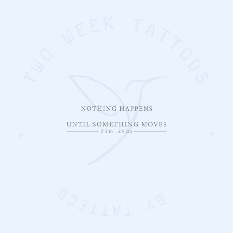 Nothing Happens Until Something Moves Semi-Permanent Tattoo - Set of 2