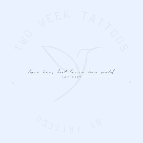 Love Her, But Leave Her Wild Semi-Permanent Tattoo - Set of 2